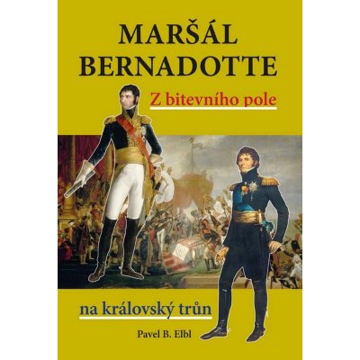 Maršál Bernadotte – Elbl Pavel Benedikt