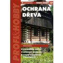 Ochrana dřeva - Poškození dřeva, způsoby ochrany, výběr vhodných prostředků - Ptáček Petr