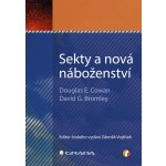 Sekty a nová náboženství - Cowan E. Douglas, Bromley G. David – Zboží Mobilmania