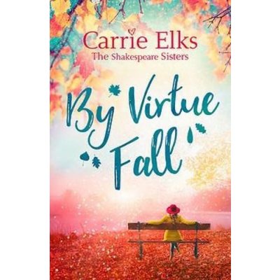 By Virtue Fall - the perfect heartwarming romance for a cold winter night Elks CarriePaperback – Hledejceny.cz