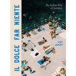 Il Dolce Far Niente The Italian Way of Summer Laucht Lucy – Hledejceny.cz