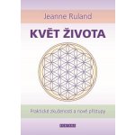 Květ života - Praktické zkušenosti a nové přístupy - Ruland, Jeanne – Hledejceny.cz
