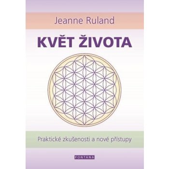 Květ života - Praktické zkušenosti a nové přístupy - Ruland, Jeanne