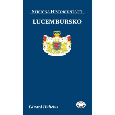 Lucembursko - stručná historie států - Eduard Hulicius – Zboží Mobilmania