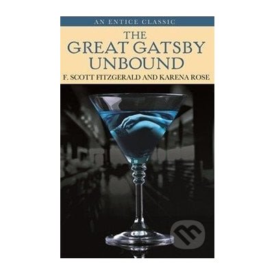 The Great Gatsby Unbound - Karena Rose