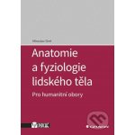Anatomie a fyziologie lidského těla - Miroslav Orel – Hledejceny.cz