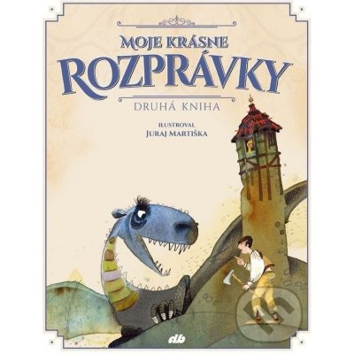 Moje krásne rozprávky - Juraj Martiška - ilustrácie – Hledejceny.cz