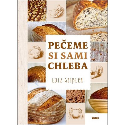 Pečeme si sami chleba - Geisler Lutz – Zboží Mobilmania