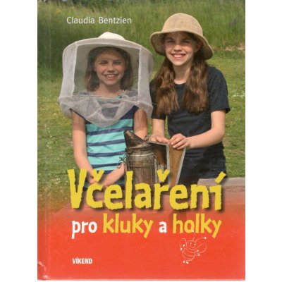 Bentzien Claudia: Včelaření pro kluky a holky Kniha – Zboží Mobilmania