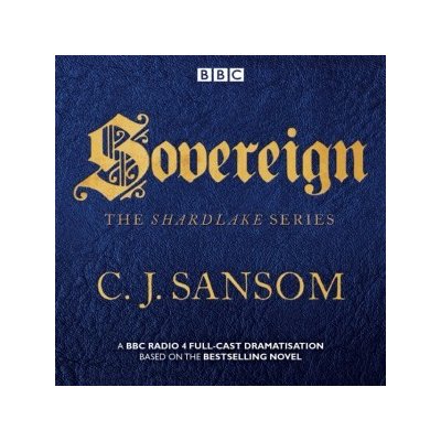 Shardlake: Sovereign: BBC Radio 4 full-cast dramas – Hledejceny.cz