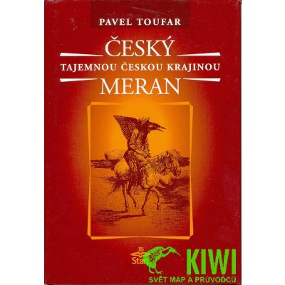 Český Meran Tajemnou českou krajinou 2. vydání Toufar Pavel