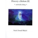 Hovory s Bohem III. - Walsch Neale Donald