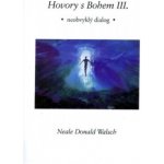 Hovory s Bohem III. - Walsch Neale Donald – Hledejceny.cz