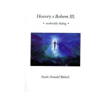 Hovory s Bohem III. - Walsch Neale Donald