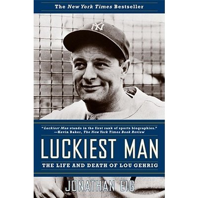 Luckiest Man: The Life and Death of Lou Gehrig Eig JonathanPaperback – Hledejceny.cz