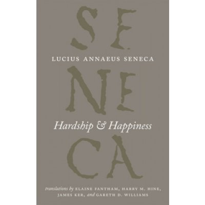 Hardship and Happiness - Seneca Lucius Annaeus