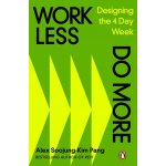 Work Less, Do More - Alex Soojung-Kim Pang – Hledejceny.cz