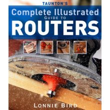 Taunton's Complete Illustrated Guide to Routers Bird LonniePaperback