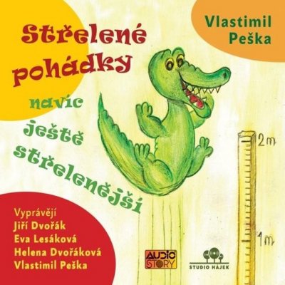 Střelené pohádky navíc ještě střeleněší - Vlastimil Peška – Hledejceny.cz