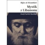 Mystik z Libanonu - Svatý Šarbel Machlúf - al-Džamhúrí Ilijás – Hledejceny.cz