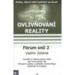 Ovlivňování reality IX. -- Forum snu 2 - Vadim Zeland – Hledejceny.cz