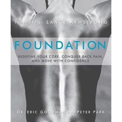 Foundation: Redefine Your Core, Conquer Back Pain, and Move with Confidence Goodman EricPaperback