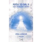 V ěra Ludíková: Pošli to dál II - kniha vzkazů lidem i vesmíru – Hledejceny.cz