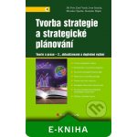 Tvorba strategie a strategické plánování - Jiří Fotr, Emil Vacík, Ivan Souček, Miroslav Špaček, Stanislav Hájek – Hledejceny.cz