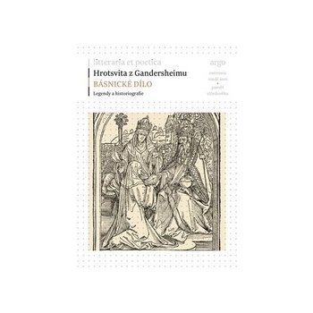 Básnické dílo - Historiografie a legendy - z Gandersheimu Roswitha