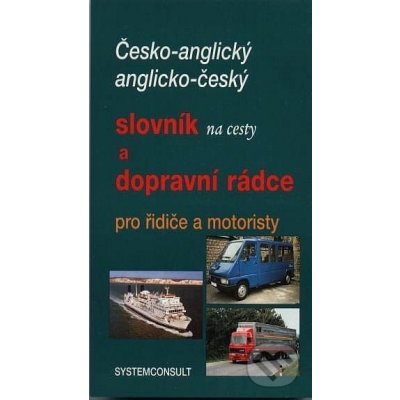 Česko anglický anglicko český slovník a dopravní rádce pro řidiče a motoristy – Machačka – Zboží Mobilmania