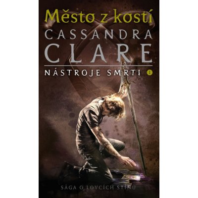 Město z kostí - Nástroje smrti 1, Cassandra Clareová – Zbozi.Blesk.cz