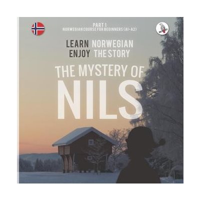 The Mystery of Nils. Part 1 - Norwegian Course for Beginners. Learn Norwegian - Enjoy the Story. – Zbozi.Blesk.cz