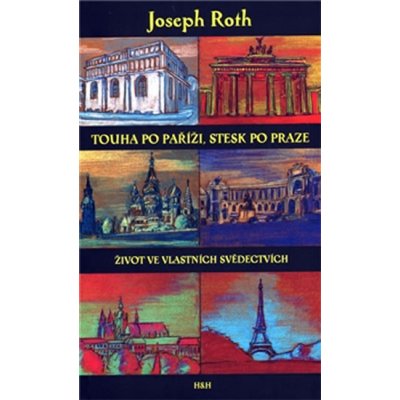 Touha po Paříži, stesk po Praze - Joseph Roth – Hledejceny.cz