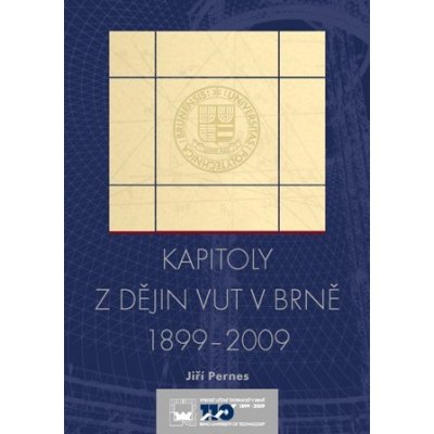 Kapitoly z dějin VUT v Brně 1899-2009