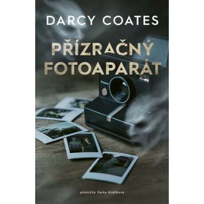 Přízračný fotoaparát - Darcy Coates – Zbozi.Blesk.cz