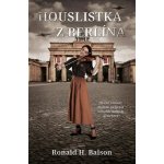 Houslistka z Berlína - Ronald H. Balson – Hledejceny.cz