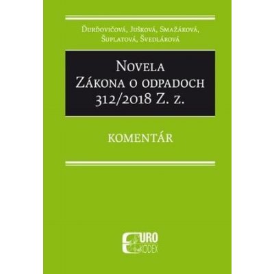 Novela Zákona o odpadoch 312/2018 Z. z. - Jarmila Ďurďovičová, Ivana Jušková