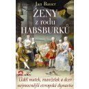 Ženy z rodu Habsburků – Bauer Jan