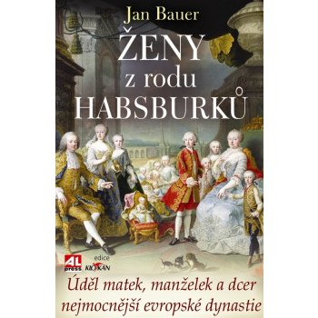 Ženy z rodu Habsburků – Bauer Jan