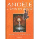 Andělé a život po životě – Kriele Alexa – Hledejceny.cz