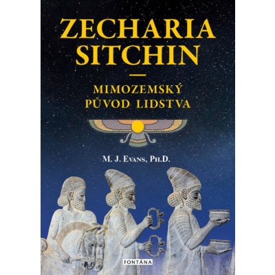 Zecharia Sitchin - Mimozemský původ lidstva - M. J. Evans – Zboží Mobilmania