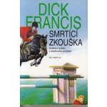 Smrtící zkouška - Dick Francis – Hledejceny.cz