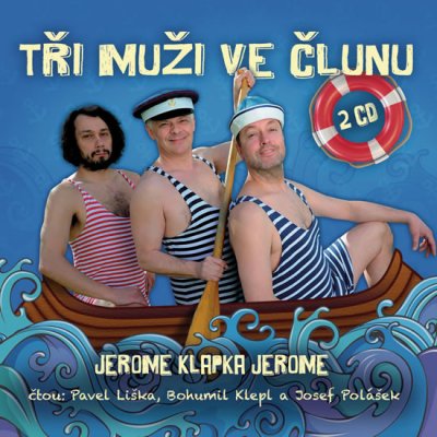 Tři muži ve člunu o psu nemluvě - Jerome Klapka Jerome, CD