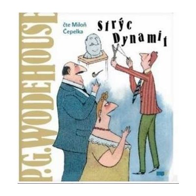 Pelham Grenvill Wodehouse, čte Miloň Čepelka - Strýc Dynamit MP3 – Hledejceny.cz