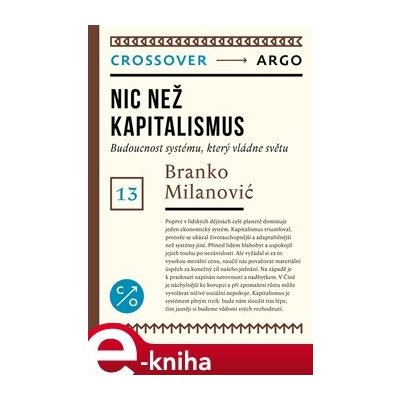 Nic než kapitalismus. Budoucnost systému, který vládne světu - Branko Milanović