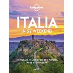 Italia in 52 weekend. Itinerari inconsueti tra natura, arte e tradizioni – Hledejceny.cz