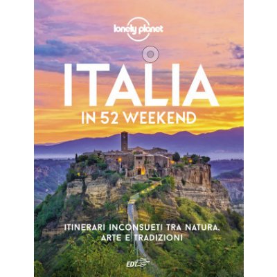 Italia in 52 weekend. Itinerari inconsueti tra natura, arte e tradizioni – Hledejceny.cz