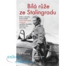 Bílá růže ze Stalingradu - Doba a skutečný životní příběh Lidije Vladimirovny Litvjakové, největšího ženského leteckého esa všech dob