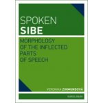 Spoken Sibe: Morphology of the Inflected Parts of Speech: Morphology of the Inflected Parts of Speech - Zikmundová Veronika - Zikmundová Veronika – Zbozi.Blesk.cz