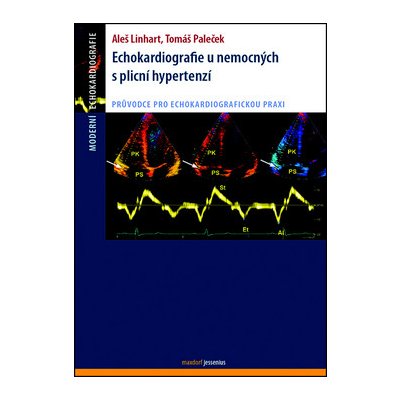 Echokardiografie u nemocných s plicní hypertenzí - Aleš Linhart, Tomáš Paleček – Hledejceny.cz